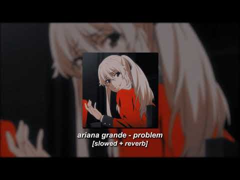 ariana grande, iggy azalea - problem [slowed + reverb]