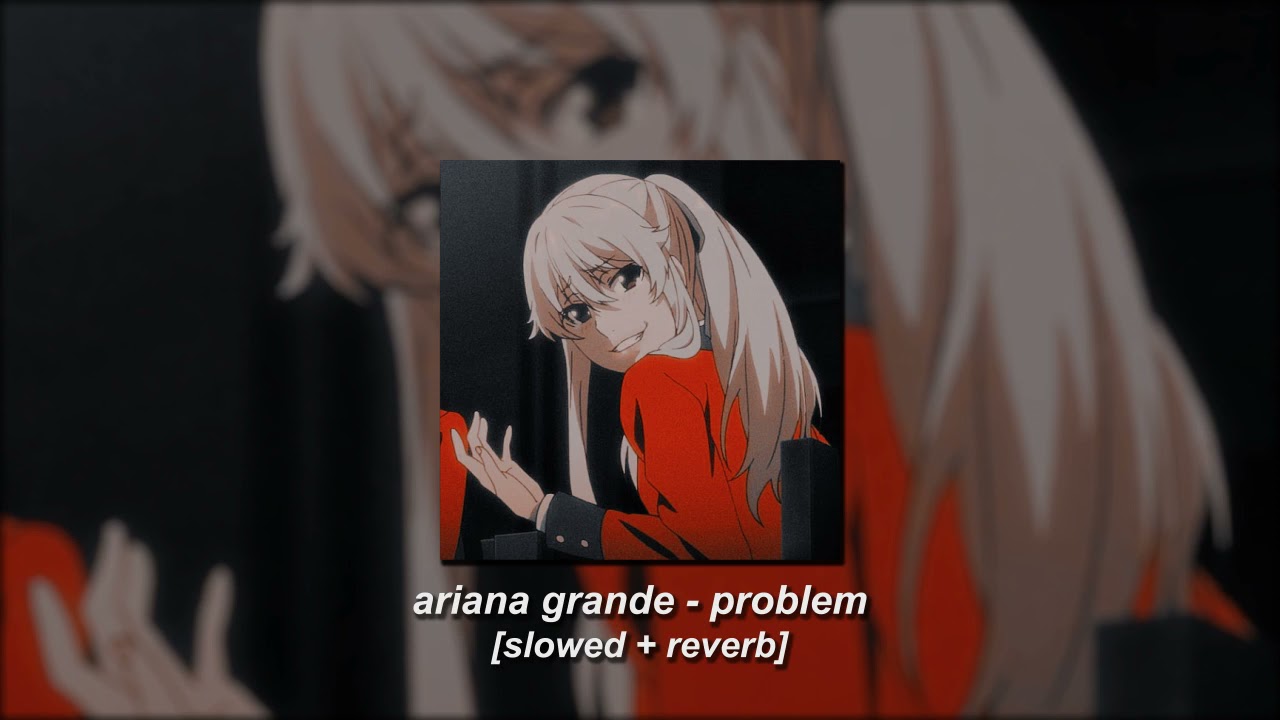 ariana grande, iggy azalea - problem [slowed + reverb]