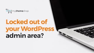 What to do when you are locked out of your WordPress admin area?