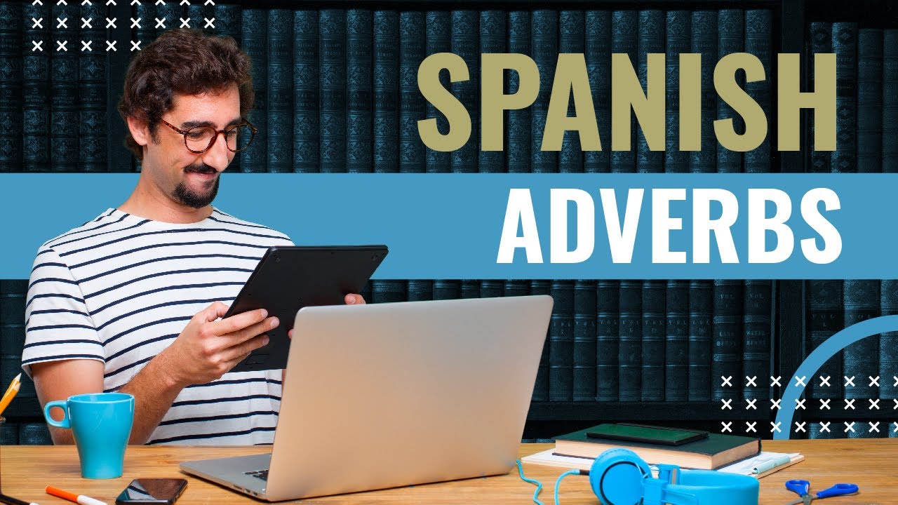 Most Common Spanish Words: Adverbs, Part 1