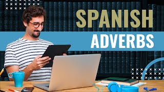 Most Common Spanish Words: Adverbs, Part 1