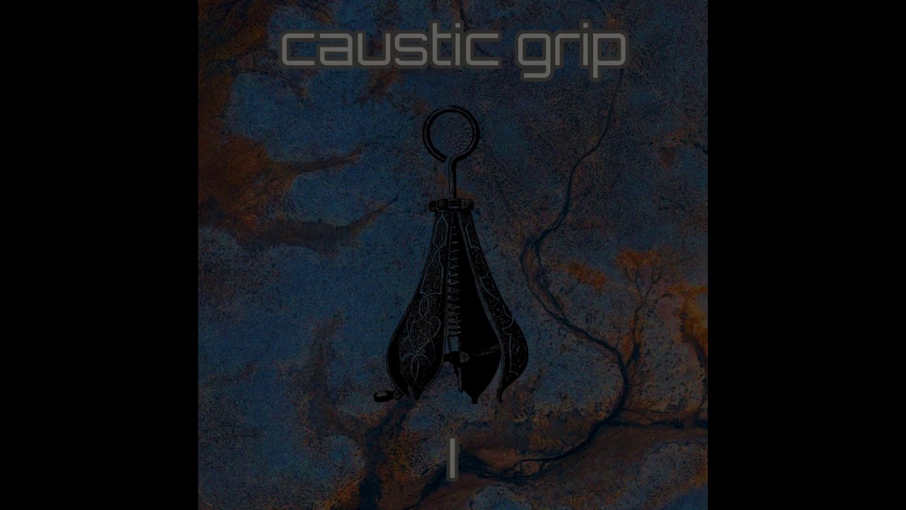 Caustic Grip - collection 1 (full album)