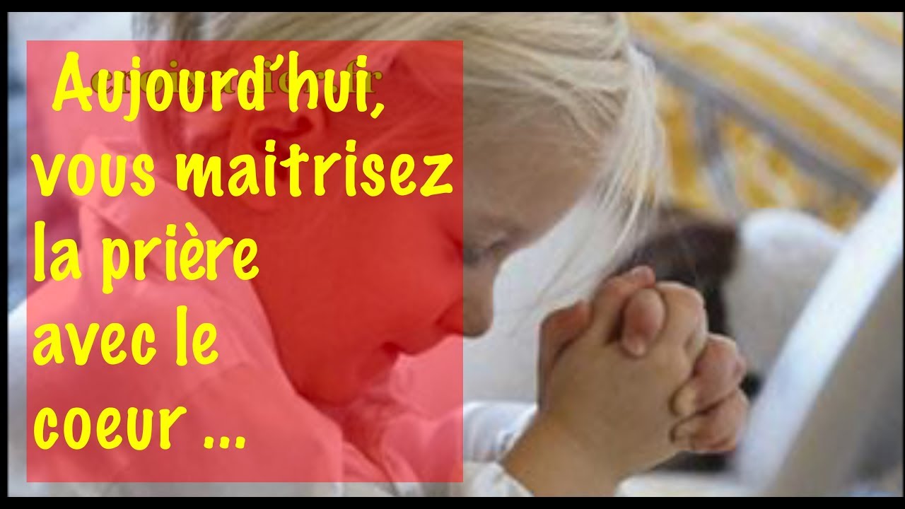 AUJOURD'HUI VOUS MAITRISEZ LA PRIERE AVEC LE COEUR CATHOLIQUEKTO
