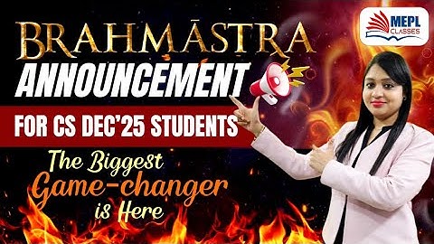 BRAHMASTRA ANNOUNCEMENT💥For CS Dec’25 Students By Divya Agarwal Mam | MEPL Classes