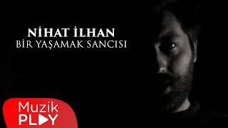 Nihat İlhan - Bir Yaşamak Sancısı (Official Lyric Video) Resimi