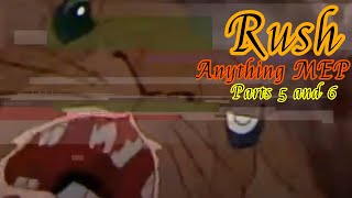 Rush, Anything MEP Parts 5 and 6