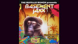 Basement Jaxx - Jus 1 Kiss (Buffalo Bunch remix) Unreleased!