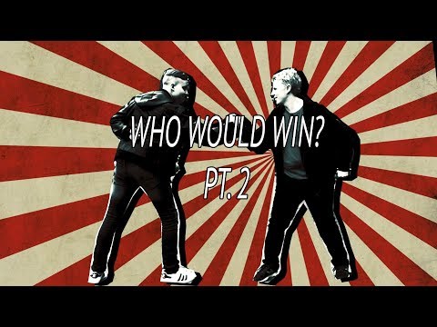 WHO WOULD WIN? | PT 2/2