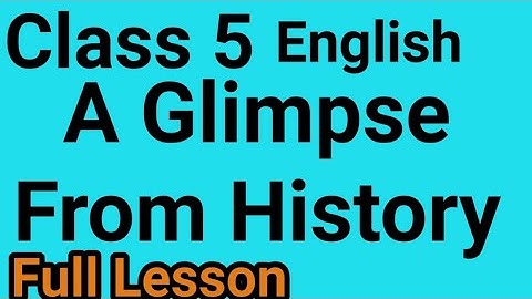 Class 5, English, Lesson 8, A Glimpse From History, Full Lesson