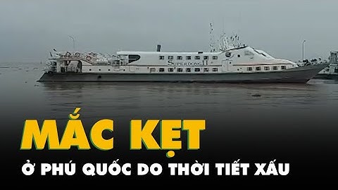Tàu cao tốc đi Phú Quốc ngưng chạy 3 ngày liên tiếp, nhiều du khách còn kẹt lại đảo