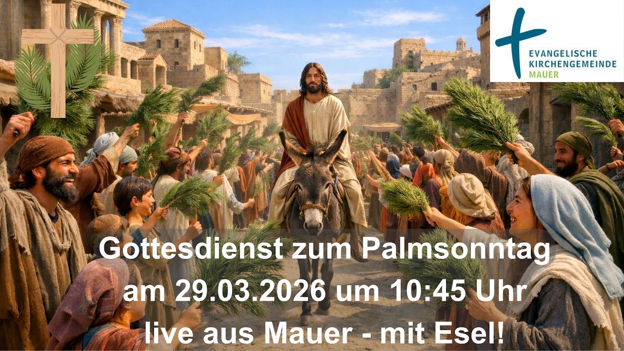 Gottesdienst zum Palmsonntag am 29.03.2026 um 10:45 Uhr - live aus ...