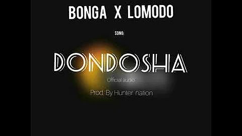Bonga x Lomodo - Dondosha  official audio
