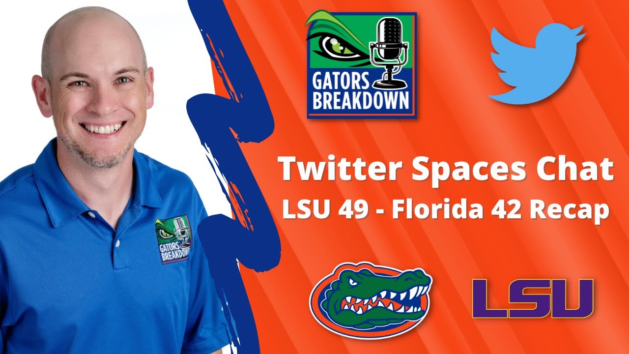 Gators Breakdown: Twitter Spaces Chat – LSU defeats Florida