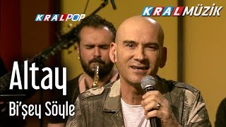 Altay - Bi'şey Söyle  (Kral Pop Akustik) Resimi