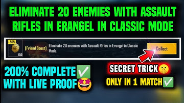 [FRIEND BOOST] ELIMINATE 20 ENEMIES WITH ASSAULT RIFLES IN ERANGEL IN CLASSIC MODE