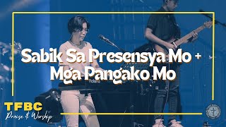 Sabik Sa Presensya Mo + Mga Pangako Mo | TFBC Praise & Worship | May 7, 2023