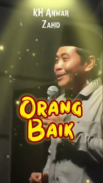 Story WA KH. Anwar Zahid - Orang Baik