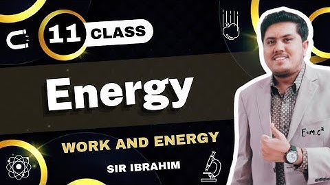 Energy Class 11 Physics | Work-Energy Principle | Work and Energy