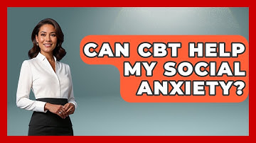 Can CBT Help My Social Anxiety? - CBT for Gen Z