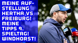 Hertha BSC vs. Sc Freiburg Meine Aufstellung! Tipps für den 9. Spieltag. Windhorst Chat Protokolle!