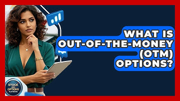 What Is Out-Of-The-Money (OTM) Options? - Stock and Options Playbook