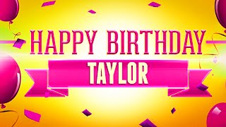 Happy Birthday Taylor by The Happy Birthday to You Channel : The Original Song Personalized with Names 77,109 views 8 years ago 2 minutes, 15 seconds