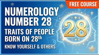 Numerology Number 28 | Traits of People Born on 28th | Free Course