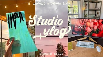 studio vlog ✦ moving, organizing my workspace & new stained glass
