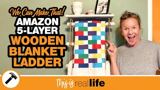 We Can Make That! Amazon 5-Layer Wooden Blanket Ladder DIY - THIS IS REAL LIFE