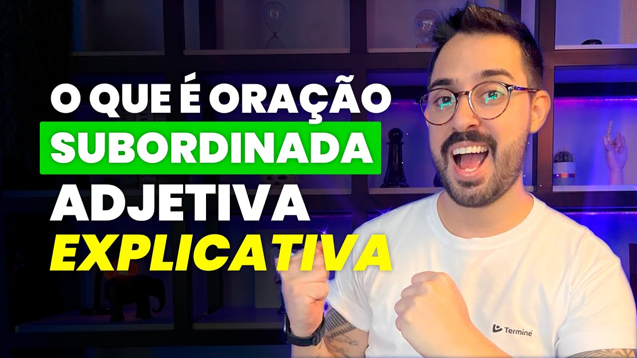 o-que-ora-o-subordinada-adjetiva-explicativa-youtube