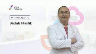 Bedah Plastik : dr. Yantoko Sp. BP-RE : Mitra Keluarga