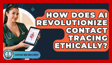How Does AI Revolutionize Contact Tracing Ethically? - Everyday Bioethics Expert