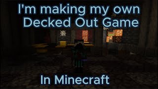 I'm making my own Decked Out game in Minecraft.... by 0wonyx 45 views 5 months ago 8 minutes, 25 seconds