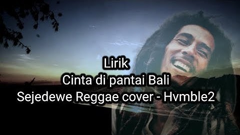 Cinta di pantai Bali - lirik Sejedewe Reggae Cover HVMBLE