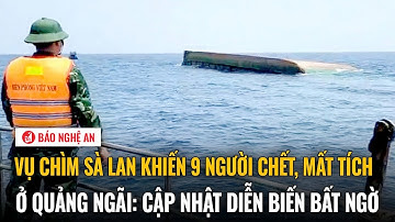 Vụ chìm sà lan khiến 9 người chết, mất tích ở Quảng Ngãi: Cập nhật diễn biến bất ngờ