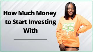 How Much Money to Start Investing With