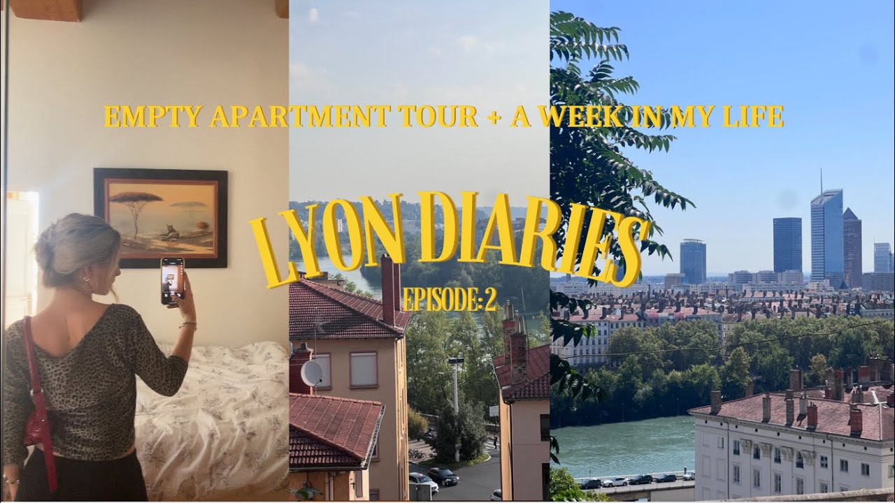 lyon diaires, ep 2 - empty apartment tour + a week in the life living ...