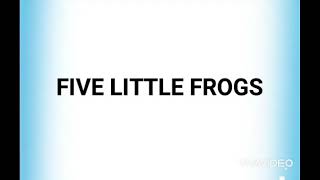 Five Little Frogs - Childrens Classic Song