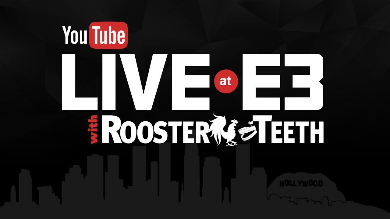 YouTube Live at E3 with Rooster Teeth!