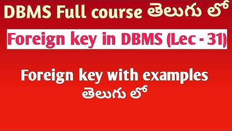 foreign key in DBMS in Telugu | keys in DBMS | SRT Telugu Lectures | DBMS tutorials in Telugu
