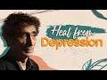 The Reason Why You Are Depressed &amp; How To Heal From It