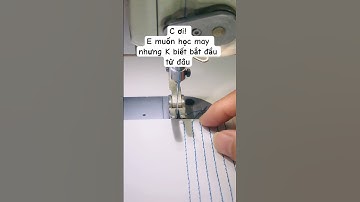 Học cắt may cơ bản. Bài 1/ học may thẳng