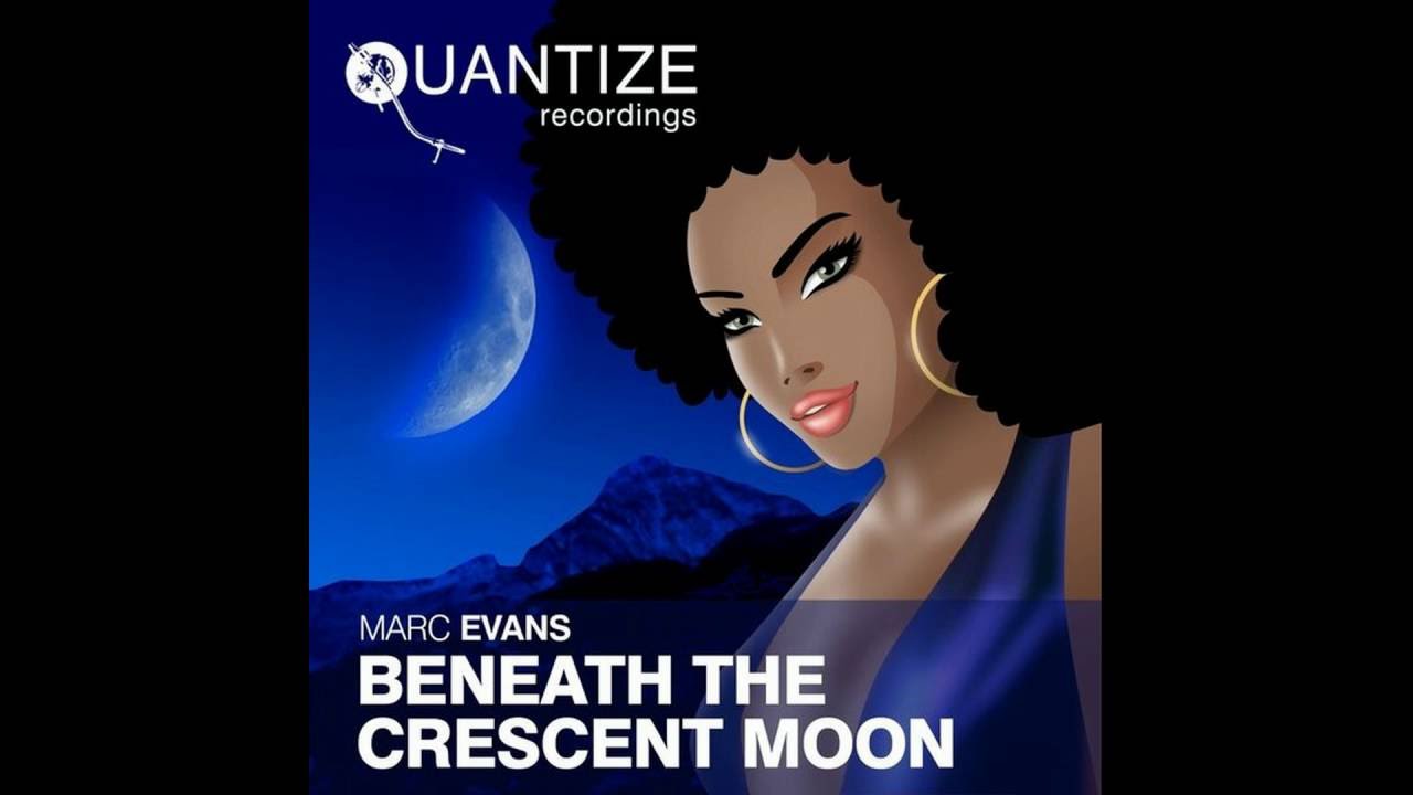 Marc Evans - Beneath The Crescent Moon (Original Mix)