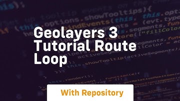 Geolayers 3 tutorial route loop
