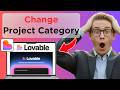 How to Change Your Lovable Project to a NEW Category (Full Guide 2026)