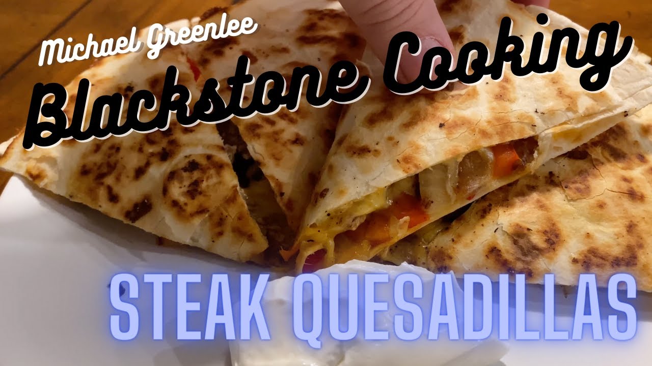 Blackstone Griddle Steak quesadillas YouTube