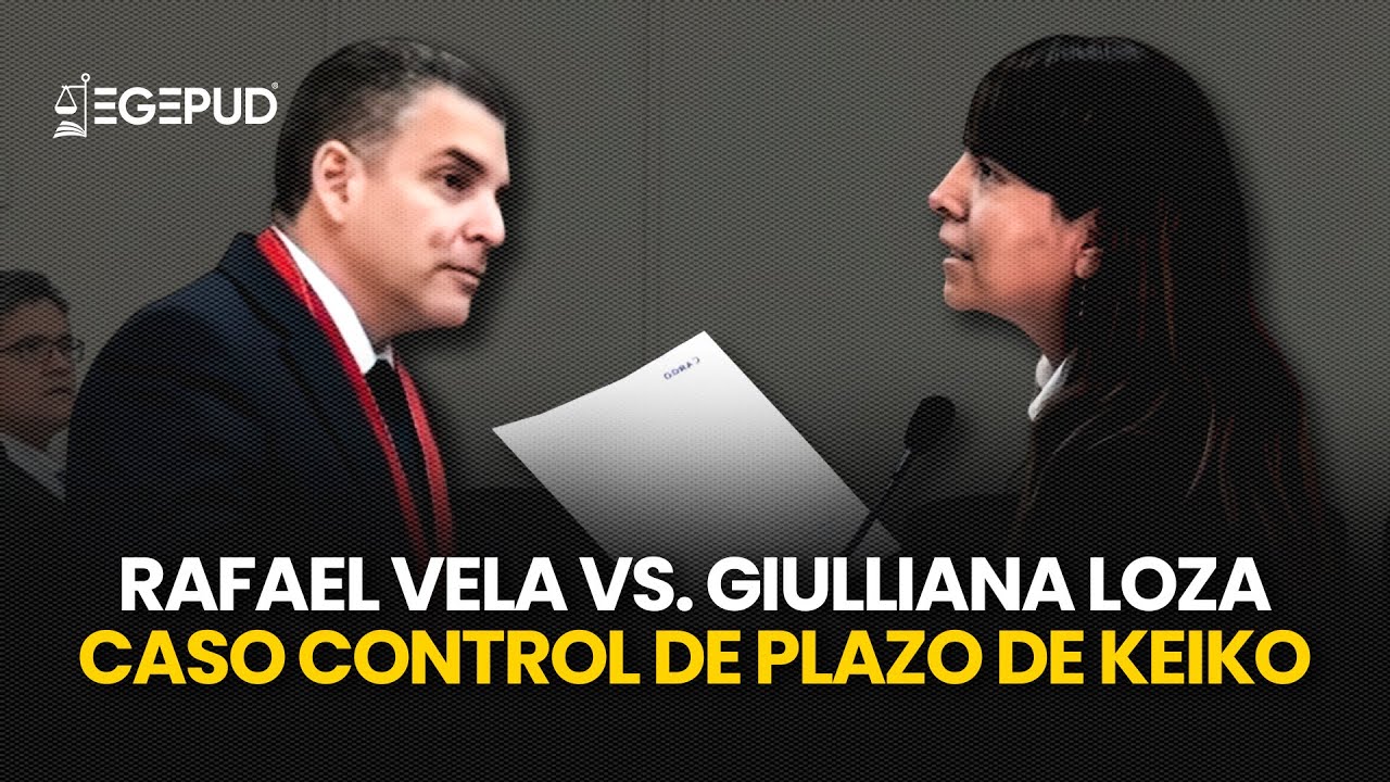 Rafael Vela vs. Giulliana Loza en audiencia del caso control de plazo de Keiko Fujimori y Mark Vito
