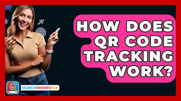 How Does QR Code Tracking Work? - SearchEnginesHub.com