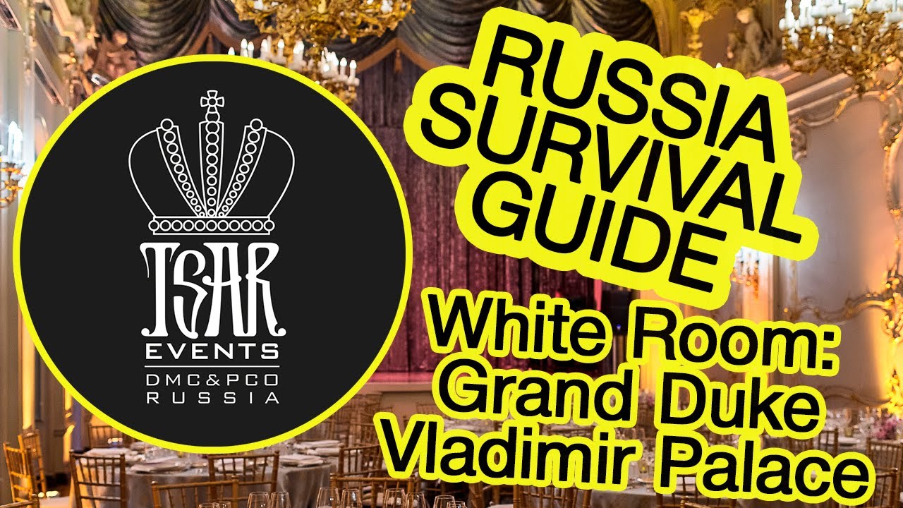 (Ep. 21) White Ballroom of Grand Duke Vladimir Palace  - Tsar Events DMC' RUSSIA SURVIVAL GUIDE