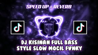DJ KISINAN TIWAS TAK GONDELI TENANAN SLOW BASS MOCIL FVNKY || dj viral tiktok dj slow